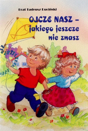 Ojcze Nasz Jakiego Jeszcze Nie Znasz - Brat Tadeusz Ruciński [KSIĄŻKA]