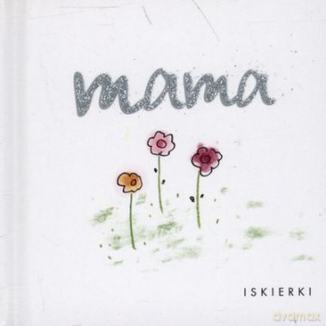 Mama Iskierki (twarda) [KSIĄŻKA]