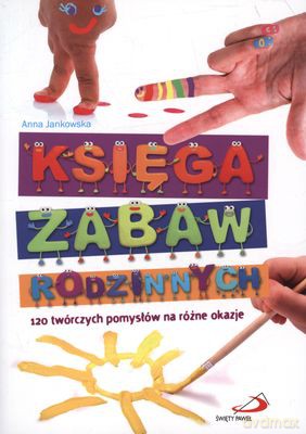 Księga Zabaw Rodzinnych - Anna Jankowska [KSIĄŻKA]