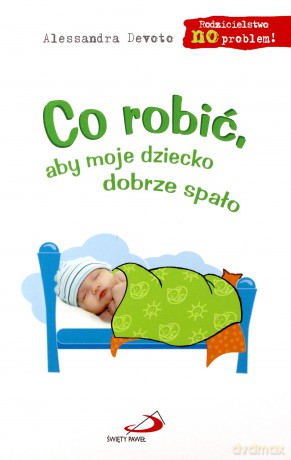 Co Robić Aby Moje Dziecko Dobrze Spało - Alessandra Devoto [KSIĄŻKA]