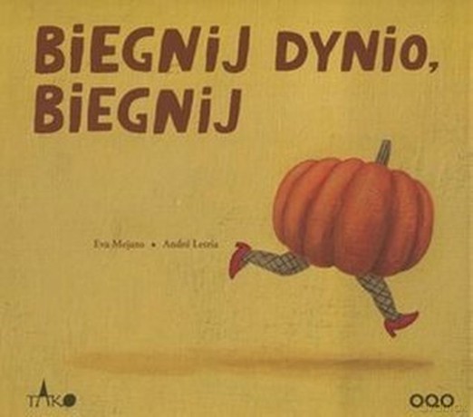 Biegnij dynio, biegnij - Eva Mejuto, André Letria [KSIĄŻKA]