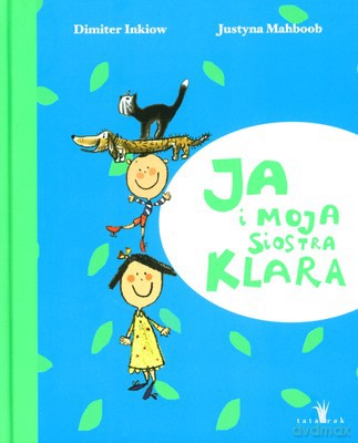 Ja I Moja Siostra Klara (twarda) - Dimiter Inkiow, Justyna Mahboob [KSIĄŻKA]