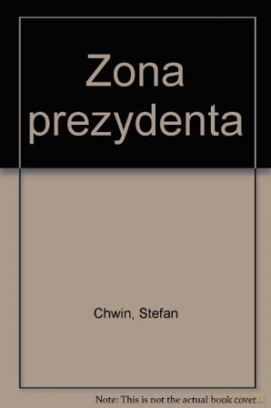 Żona Prezydenta - Stefan Chwin [KSIĄŻKA]