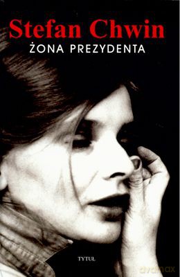 Żona Prezydenta (twarda) - Stefan Chwin [KSIĄŻKA]