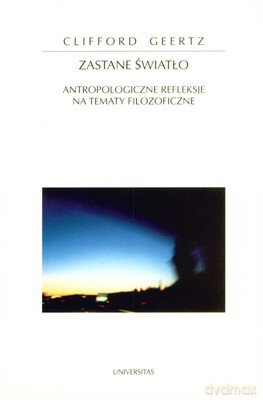 Zastane Światło Antropologiczne Refleksje Na Tematy Filozoficzne - Clifford Geertz [KSIĄŻKA]