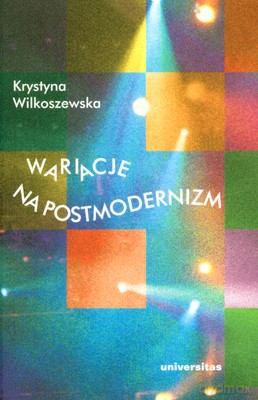 Wariacje Na Postmodernizm - Krystyna Wilkoszewska [KSIĄŻKA]