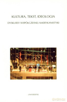 Kultura Tekst Ideologia Dyskursy Współczesnej Amerykanistyki [KSIĄŻKA]