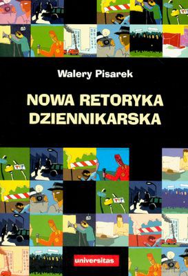 Nowa Retoryka Dziennikarska - Walery Pisarek [KSIĄŻKA]