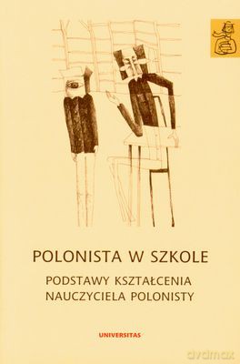 Polonista W Szkole Podstawy Kształcenia Nauczyciela Polonisty [KSIĄŻKA]