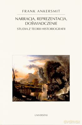 Narracja Reprezentacja Doświadczenie Studia Z Teorii Historiografii - Frank Ankersmit [KSIĄŻKA]