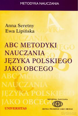 Abc Metodyki Nauczania Języka Polskiego Jako Obcego - Anna Seretny, Ewa Lipińska [KSIĄŻKA]