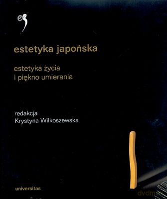 Estetyka Japońska Estetyka Życia I Piękno Umierania (twarda) [KSIĄŻKA]
