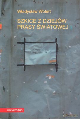 Szkice Z Dziejów Prasy Światowej - Władysław Wolert [KSIĄŻKA]