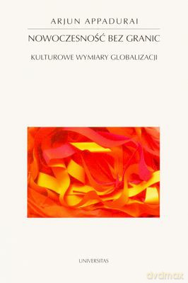 Nowoczesność Bez Granic - Arjun Appadurai [KSIĄŻKA]