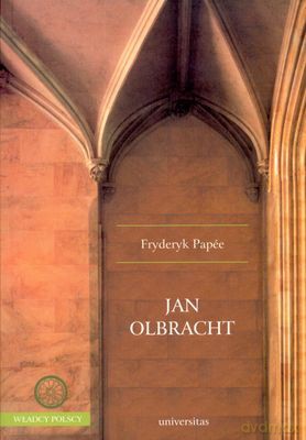 Jan Olbracht - Fryderyk Papee [KSIĄŻKA]