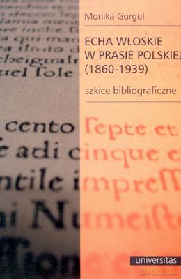 Echa Włoskie W Prasie Polskiej 1860-1939 - Monika Gurgul [KSIĄŻKA]