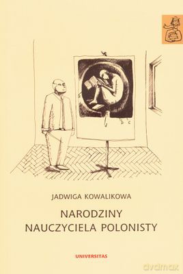 Narodziny Nauczyciela Polonisty - Jadwiga Kowalikowa [KSIĄŻKA]