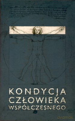 Kondycja Człowieka Współczesnego [KSIĄŻKA]