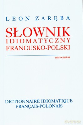 Słownik Idiomatyczny Francusko-Polski - Leon Zaręba [KSIĄŻKA]