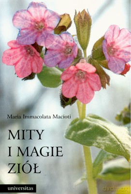 Mity I Magie Ziół - Maria Immacolata Macioti [KSIĄŻKA]