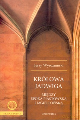 Królowa Jadwiga - Jerzy Wyrozumski [KSIĄŻKA]
