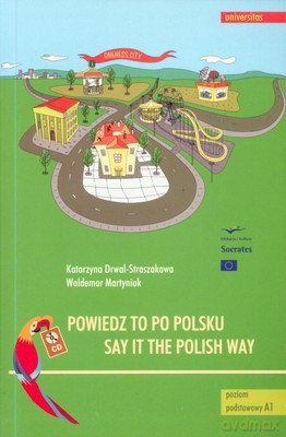 Powiedz To Po Polsku - Katarzyna Drwal-Straszakowa, Waldemar Martyniuk [KSIĄŻKA]