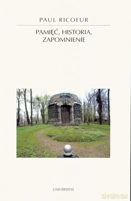 Pamięć Historia Zapomnienie Wyd.2007 (broszurowa) - Paul Ricoeur [KSIĄŻKA]