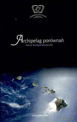 Archipelag Porównań Szkice Komparatystyczne (twarda) [KSIĄŻKA]