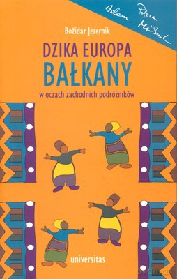 Dzika Europa Bałkany - Bozidar Jezernik [KSIĄŻKA]