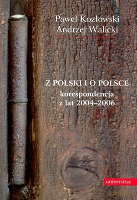 Z Polski I O Polsce Korespondencja Z Lat 2004-2006 (twarda) - Paweł Kozłowski, Andrzej Walicki [KSIĄŻKA]