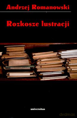 Rozkosze Lustracji - Andrzej Romanowski [KSIĄŻKA]