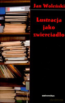 Lustracja Jako Zwierciadło - Jan Woleński [KSIĄŻKA]