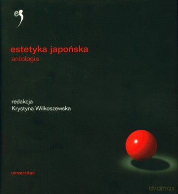 Estetyka Japońska Antologia (twarda) - Krystyna Wilkoszewska [KSIĄŻKA]