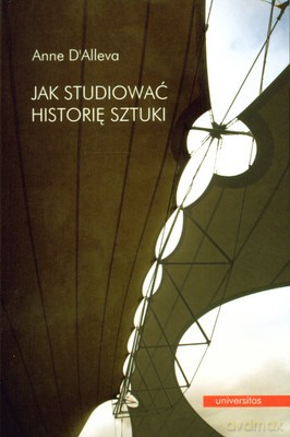 Jak Studiować Historię Sztuki - Anne D'alleva [KSIĄŻKA]