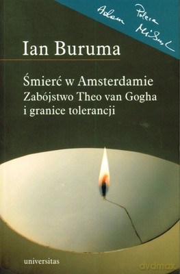 Śmierć W Amsterdamie Zabójstwo Theo Van Gogfa I Granice Tolerancji - Ian Buruma [KSIĄŻKA]