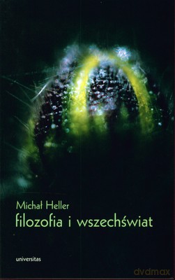 Filozofia I Wszechświat - Michał Heller [KSIĄŻKA]