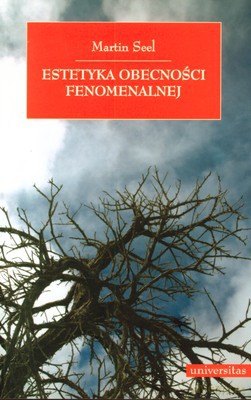 Estetyka Obecności Fenomenalnej - Martin Seel [KSIĄŻKA]