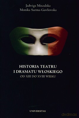 Historia Teatru I Dramatu Włoskiego T. I, II (twarda) - Jadwiga Miszalska, Monika Surma-Gawłowska [KSIĄŻKA]