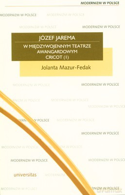Józef Jarema W Międzywojennym Teatrze Awangardowym - Jolanta Mazur-Fedak [KSIĄŻKA]