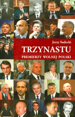 Trzynastu Premierzy Wolnej Polski - Jerzy Sadecki [KSIĄŻKA]