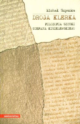 Droga Klerka Filozofia Sztuki Stefana Kisielewskiego - Michał Szyszka [KSIĄŻKA]