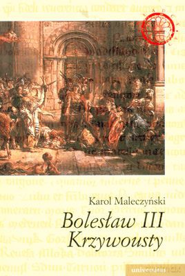 Bolesław III Krzywousty - Karol Maleczyński [KSIĄŻKA]
