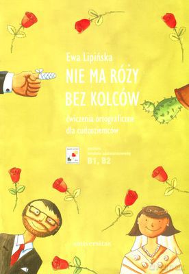 Nie Ma Róży Bez Kolców Ćwiczenia Ortograficzne Dla Cudzoziemców - Ewa Lipińska [KSIĄŻKA]