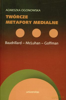 Twórcze Metafory Medialne - Agnieszka Ogonowska [KSIĄŻKA]
