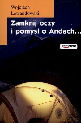 Zamknij Oczy I Pomyśl O Andach - Wojciech Lewandowski [KSIĄŻKA]