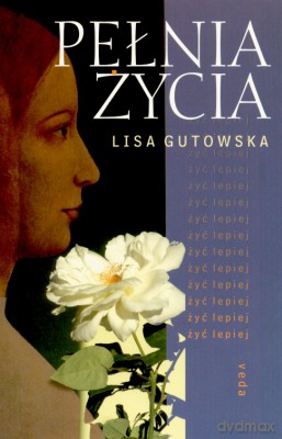 Pełnia Życia - Lisa Gutowska [KSIĄŻKA]