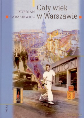 Cały Wiek W Warszawie - Kordian Tarasiewicz [KSIĄŻKA]