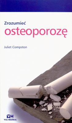 Zrozumieć Osteoporozę - Juliet Compston [KSIĄŻKA]