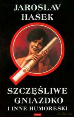 Szczęśliwe Gniazdko I Inne Humoreski - Jaroslav Hasek [KSIĄŻKA]