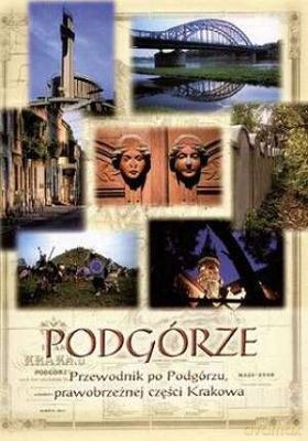 Podgórze Przewodnik Po Podgórzu Prawobrzeznej Części Krakowa - Jacek Salwiński [KSIĄŻKA]